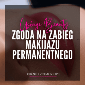 ZGODA NA ZABIEG MAKIJAŻU PERMANENTNEGO