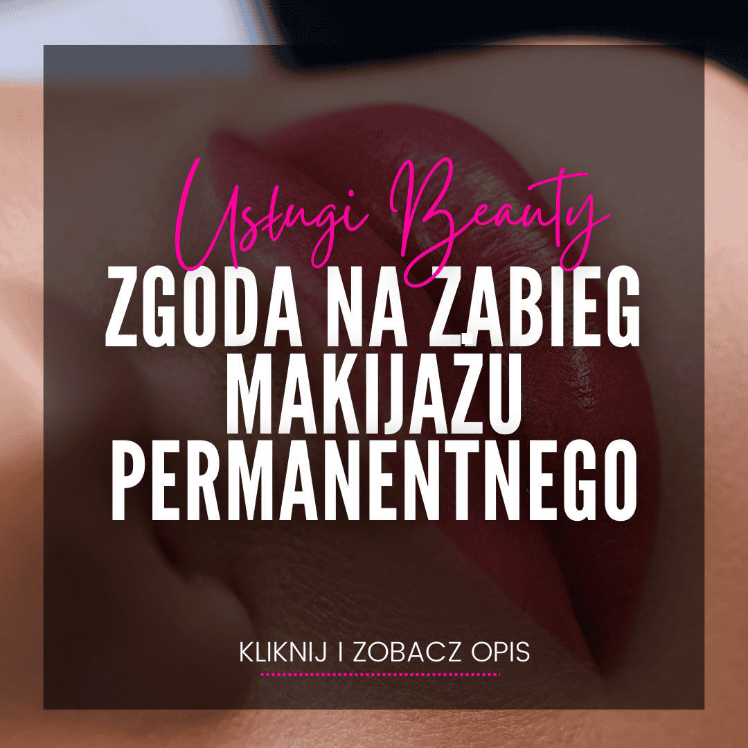 ZGODA NA ZABIEG MAKIJAŻU PERMANENTNEGO