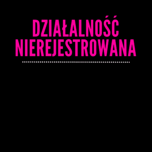 DZIAŁALNOŚĆ NIEREJESTROWANA