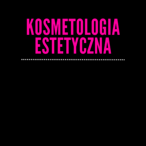 KOSMETOLOGIA ESTETYCZNA