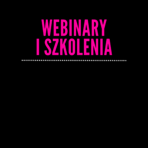 WEBINARY I SZKOLENIA
